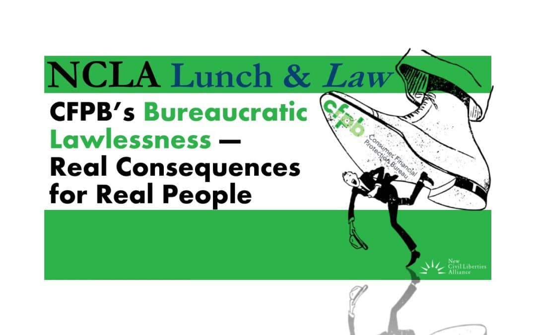 CFPB’s Bureaucratic Lawlessness—Real Consequences for Real People