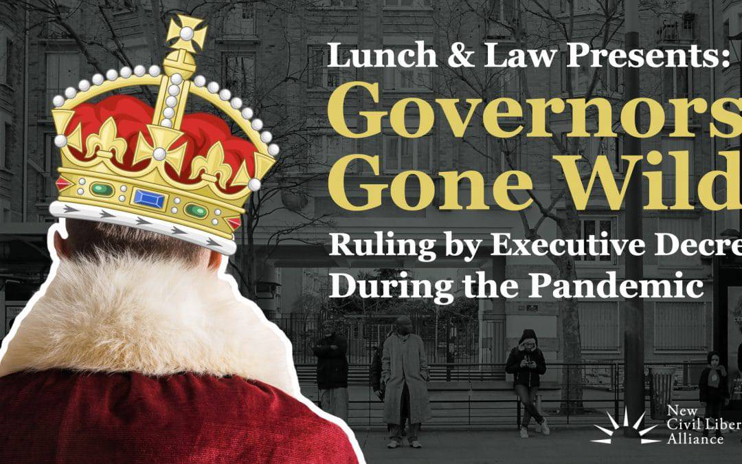 Governors Gone Wild: Ruling by Executive Decree During the Pandemic