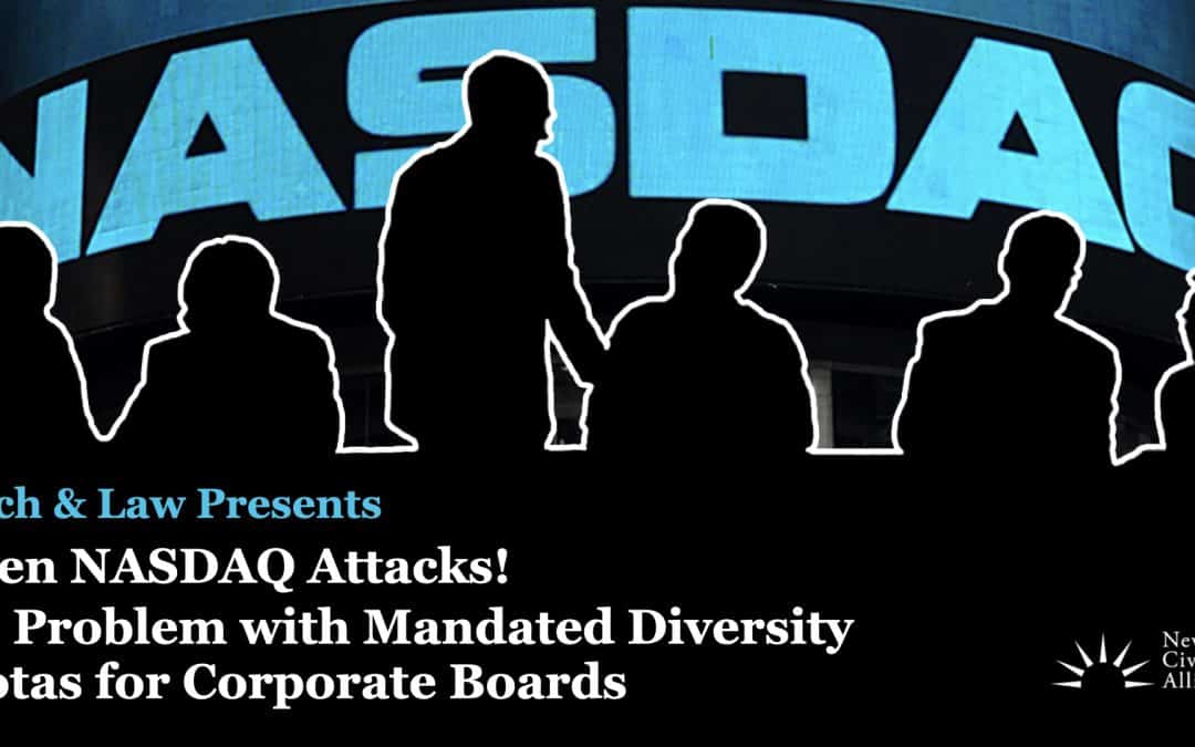 When NASDAQ Attacks! The Problem with Mandated Diversity Quotas for Corporate Boards