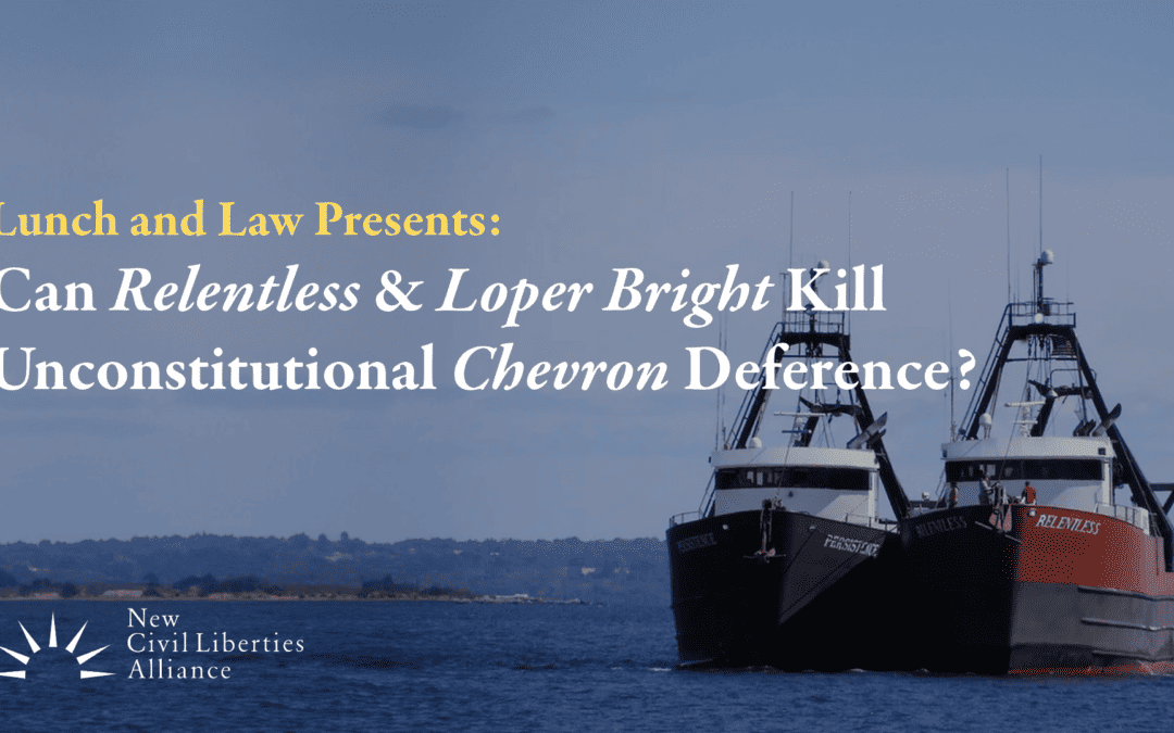 Can Relentless & Loper Bright Kill Unconstitutional Chevron Deference?